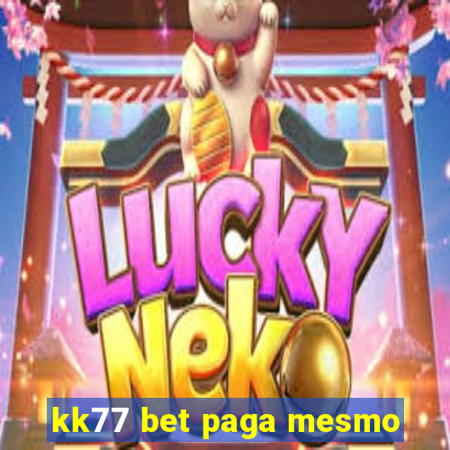 kk77 bet paga mesmo